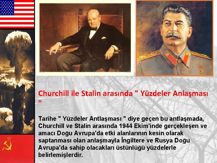 Churchill ile Stalin arasında " Yüzdeler Anlaşması " Tarihe " Yüzdeler Antlaşması " diye