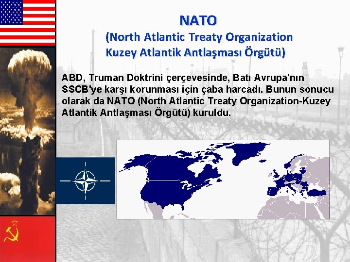 NATO (North Atlantic Treaty Organization Kuzey Atlantik Antlaşması Örgütü) ABD, Truman Doktrini çerçevesinde, Batı NATO (North Atlantic Treaty Organization Kuzey Atlantik Antlaşması Örgütü) ABD, Truman Doktrini çerçevesinde, Batı