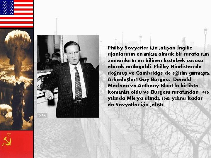 Philby Sovyetler için çalışan İngiliz ajanlarının en ünlüsü olmak bir tarafa tüm zamanların en