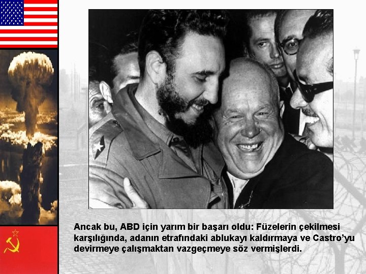 Ancak bu, ABD için yarım bir başarı oldu: Füzelerin çekilmesi karşılığında, adanın etrafındaki ablukayı Ancak bu, ABD için yarım bir başarı oldu: Füzelerin çekilmesi karşılığında, adanın etrafındaki ablukayı