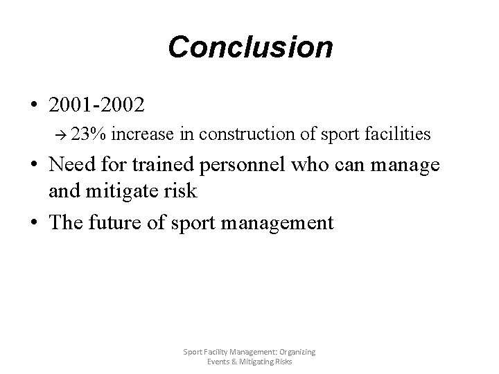 Conclusion • 2001 -2002 à 23% increase in construction of sport facilities • Need