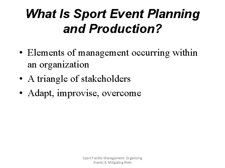 What Is Sport Event Planning and Production? • Elements of management occurring within an