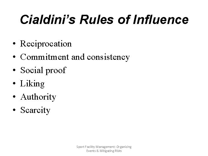 Cialdini’s Rules of Influence • • • Reciprocation Commitment and consistency Social proof Liking