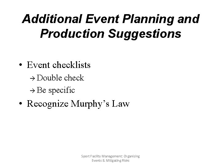 Additional Event Planning and Production Suggestions • Event checklists à Double check à Be