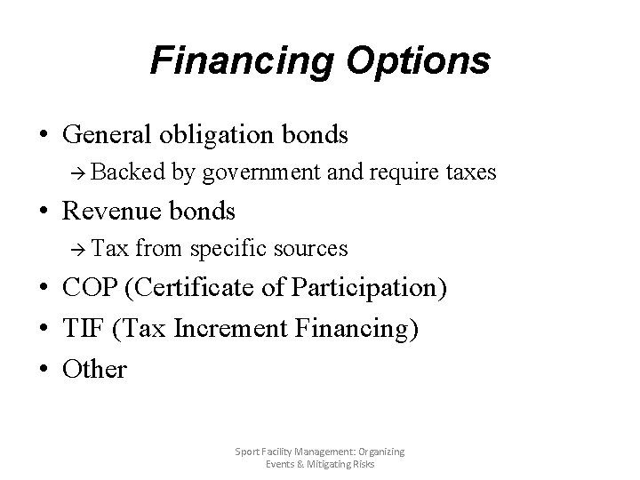 Financing Options • General obligation bonds à Backed by government and require taxes •