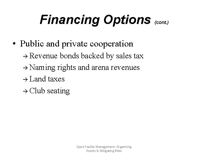 Financing Options • Public and private cooperation à Revenue bonds backed by sales tax