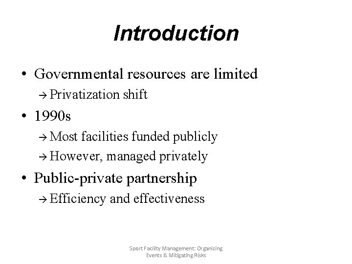 Introduction • Governmental resources are limited à Privatization shift • 1990 s à Most