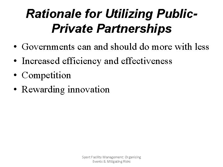 Rationale for Utilizing Public. Private Partnerships • • Governments can and should do more