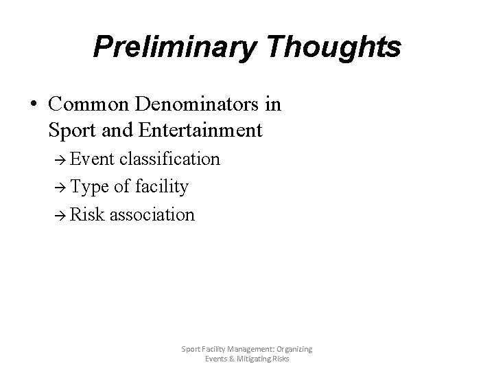 Preliminary Thoughts • Common Denominators in Sport and Entertainment à Event classification à Type