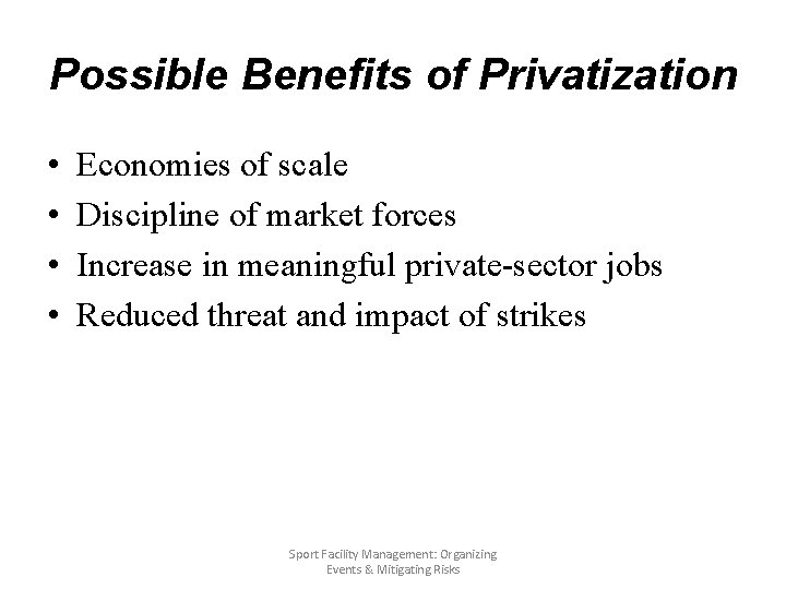 Possible Benefits of Privatization • • Economies of scale Discipline of market forces Increase