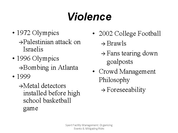 Violence • 1972 Olympics àPalestinian attack on Israelis • 1996 Olympics àBombing in Atlanta