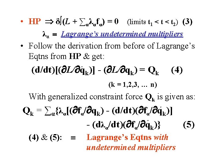 • HP δ∫(L + ∑αλαfα) = 0 (limits t 1 < t 2) • HP δ∫(L + ∑αλαfα) = 0 (limits t 1 < t 2)