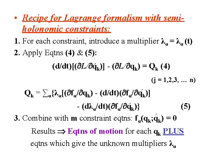 • Recipe for Lagrange formalism with semiholonomic constraints: 1. For each constraint, introduce • Recipe for Lagrange formalism with semiholonomic constraints: 1. For each constraint, introduce
