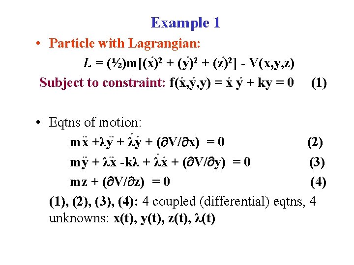 Example 1 • Particle with Lagrangian: L = (½)m[(x)2 + (y)2 + (z)2] -