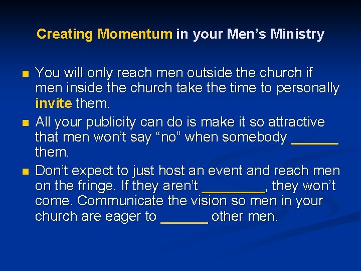 Creating Momentum in your Men’s Ministry n n n You will only reach men