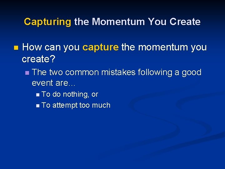 Capturing the Momentum You Create n How can you capture the momentum you create?