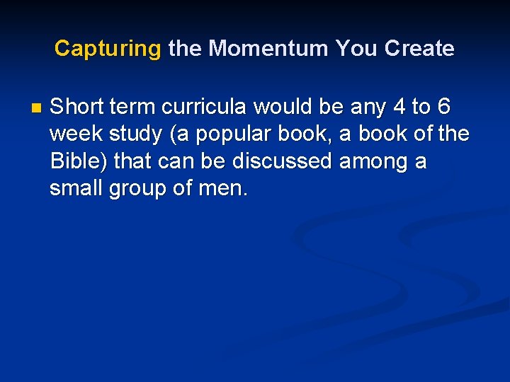 Capturing the Momentum You Create n Short term curricula would be any 4 to