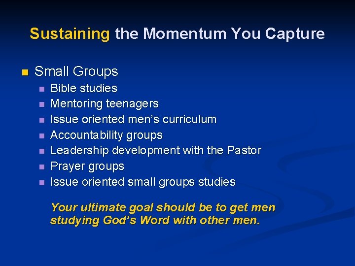 Sustaining the Momentum You Capture n Small Groups n n n n Bible studies