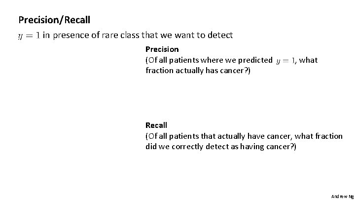 Precision/Recall in presence of rare class that we want to detect Precision (Of all