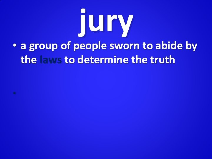 jury • a group of people sworn to abide by the laws to determine
