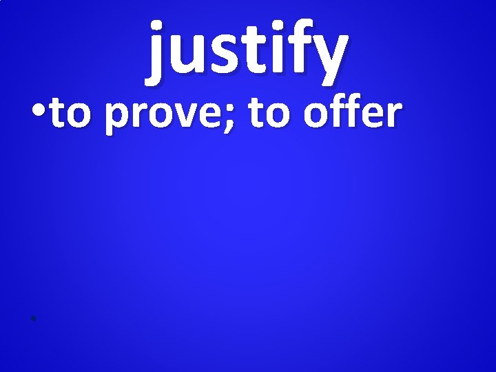 justify • to prove; to offer • 