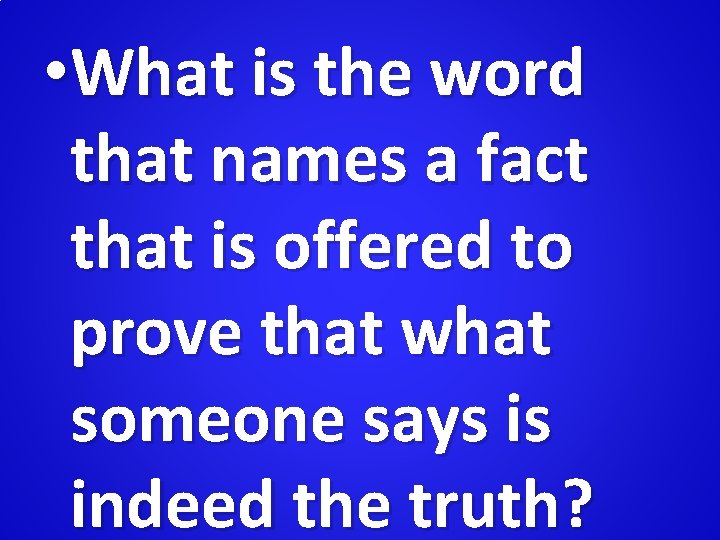  • What is the word that names a fact that is offered to