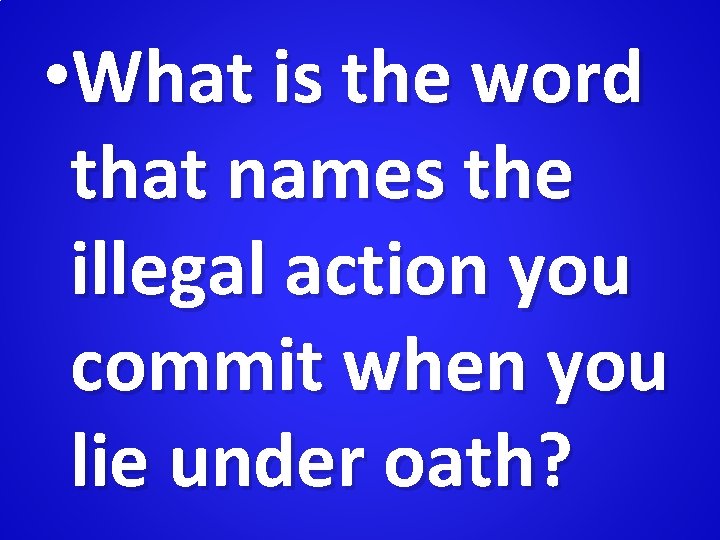  • What is the word that names the illegal action you commit when