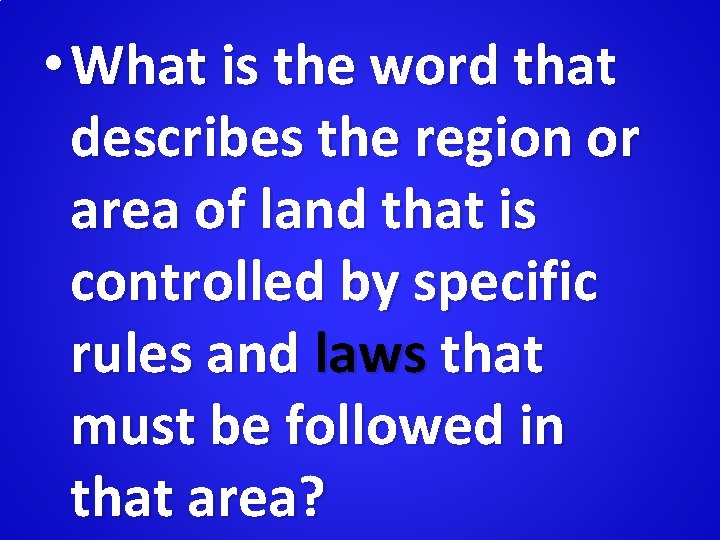  • What is the word that describes the region or area of land