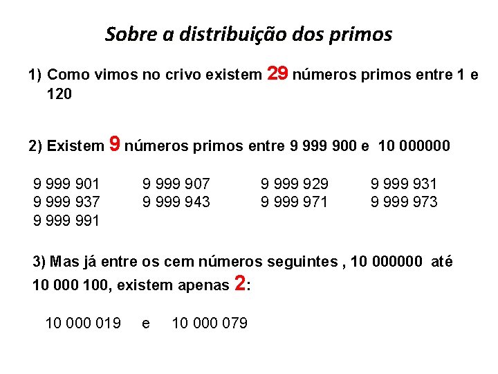 Sobre a distribuição dos primos 1) Como vimos no crivo existem 29 números primos