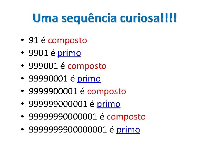 Uma sequência curiosa!!!! • • 91 é composto 9901 é primo 999001 é composto