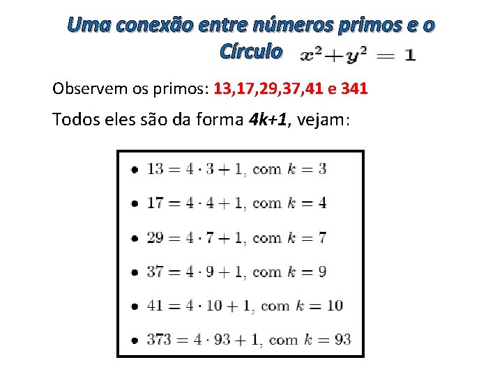 Uma conexão entre números primos e o Círculo Observem os primos: 13, 17, 29,