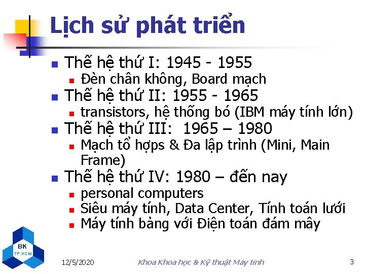 Lịch sử phát triển n Thế hệ thứ I: 1945 - 1955 n Đèn