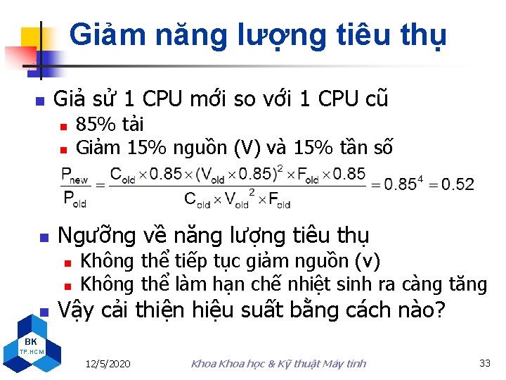 Giảm năng lượng tiêu thụ n Giả sử 1 CPU mới so với 1