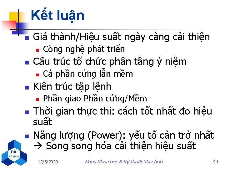 Kết luận n Giá thành/Hiệu suất ngày càng cải thiện n n Cấu trúc