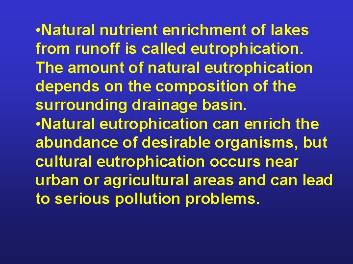  • Natural nutrient enrichment of lakes from runoff is called eutrophication. The amount