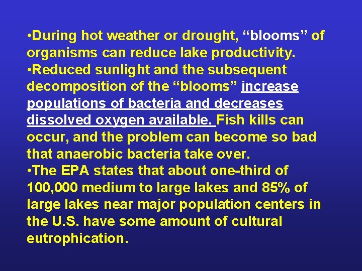  • During hot weather or drought, “blooms” of organisms can reduce lake productivity.