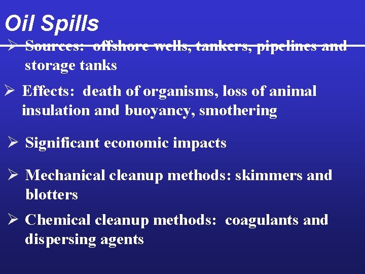 Oil Spills Ø Sources: offshore wells, tankers, pipelines and storage tanks Ø Effects: death