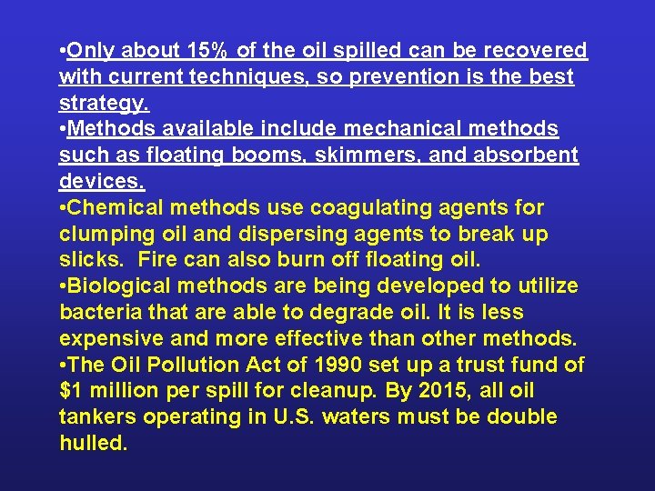  • Only about 15% of the oil spilled can be recovered with current