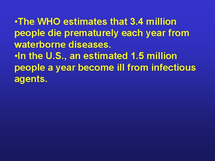  • The WHO estimates that 3. 4 million people die prematurely each year