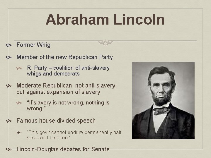Abraham Lincoln Former Whig Member of the new Republican Party R. Party – coalition