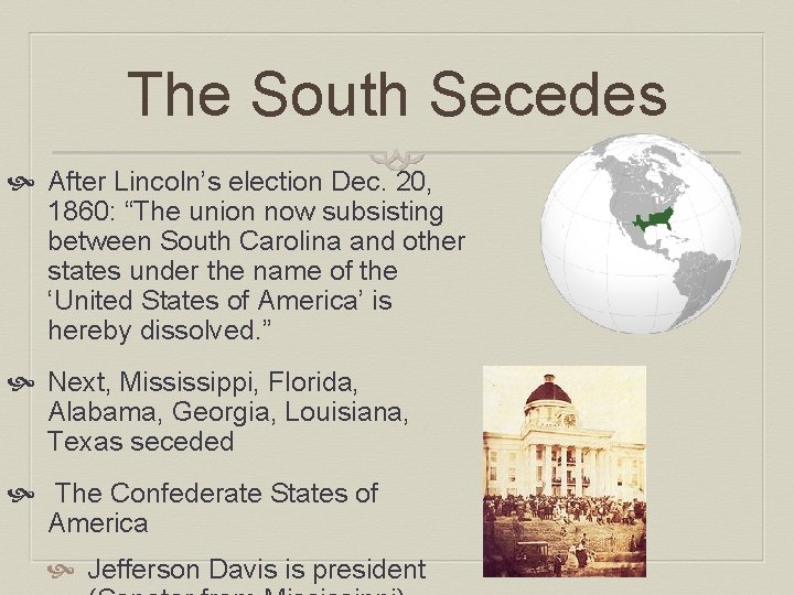 The South Secedes After Lincoln’s election Dec. 20, 1860: “The union now subsisting between