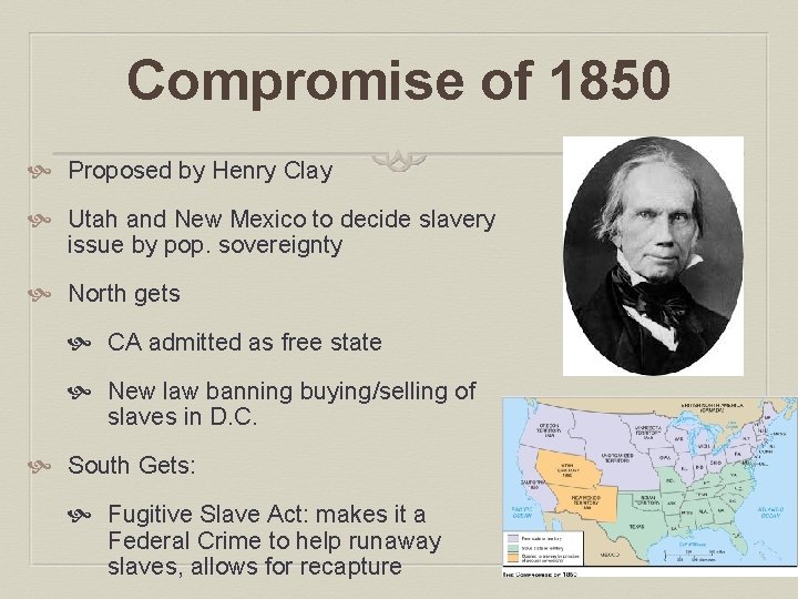 Compromise of 1850 Proposed by Henry Clay Utah and New Mexico to decide slavery