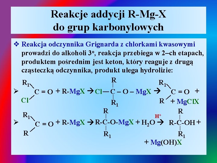 Reakcje addycji R-Mg-X do grup karbonylowych | | | R 1 | | R