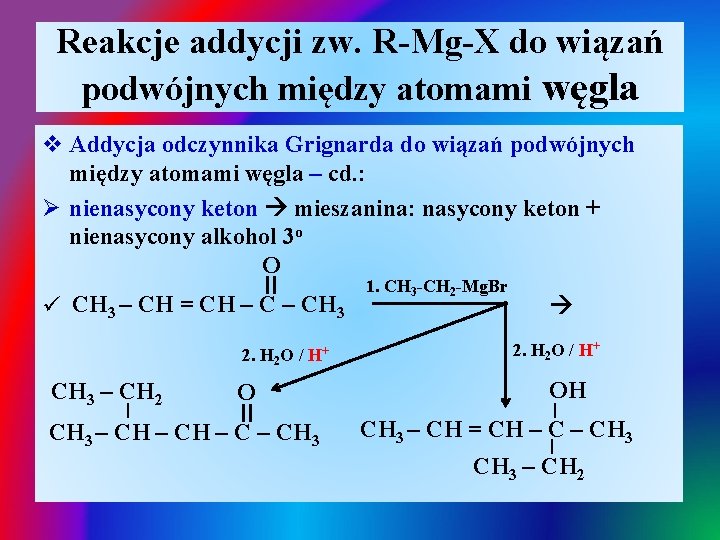 Reakcje addycji zw. R-Mg-X do wiązań podwójnych między atomami węgla v Addycja odczynnika Grignarda