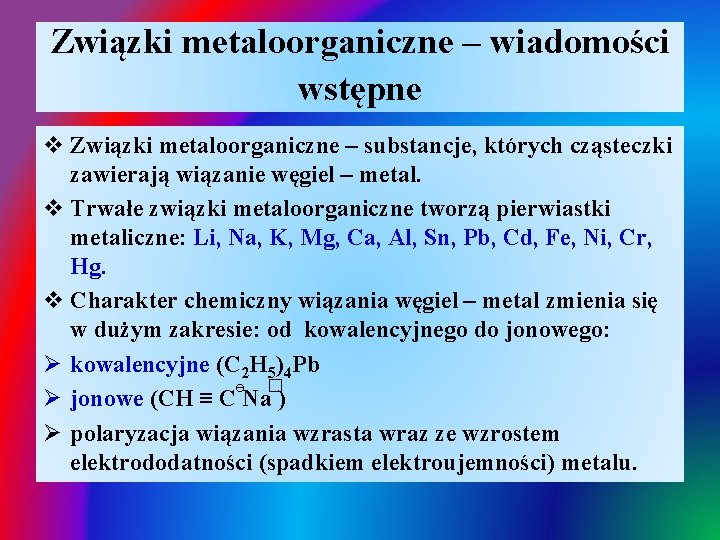 Związki metaloorganiczne – wiadomości wstępne v Związki metaloorganiczne – substancje, których cząsteczki zawierają wiązanie