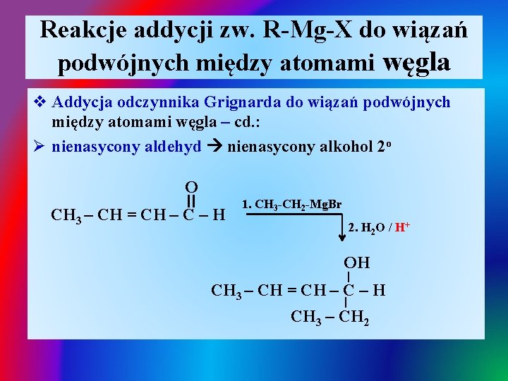 Reakcje addycji zw. R-Mg-X do wiązań podwójnych między atomami węgla v Addycja odczynnika Grignarda