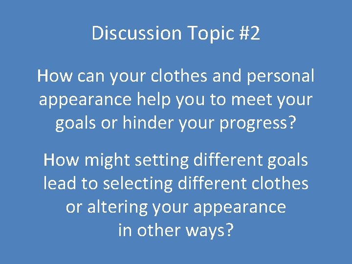 Discussion Topic #2 How can your clothes and personal appearance help you to meet