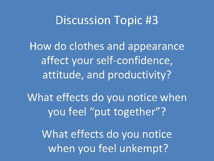 Discussion Topic #3 How do clothes and appearance affect your self-confidence, attitude, and productivity?