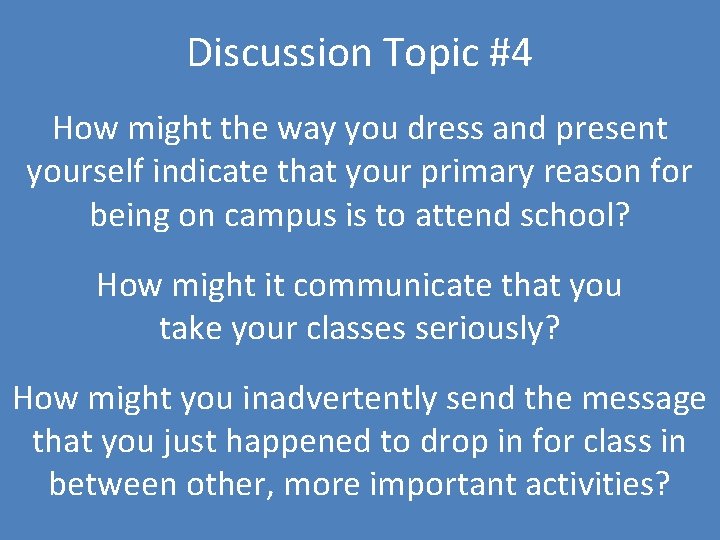 Discussion Topic #4 How might the way you dress and present yourself indicate that