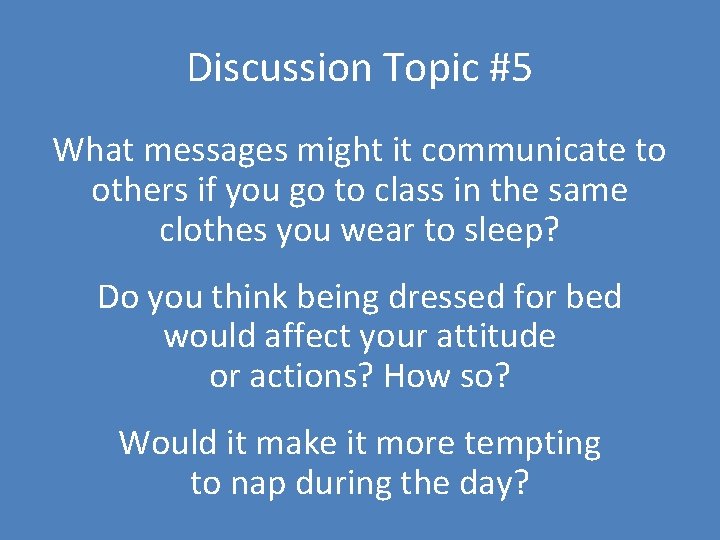 Discussion Topic #5 What messages might it communicate to others if you go to